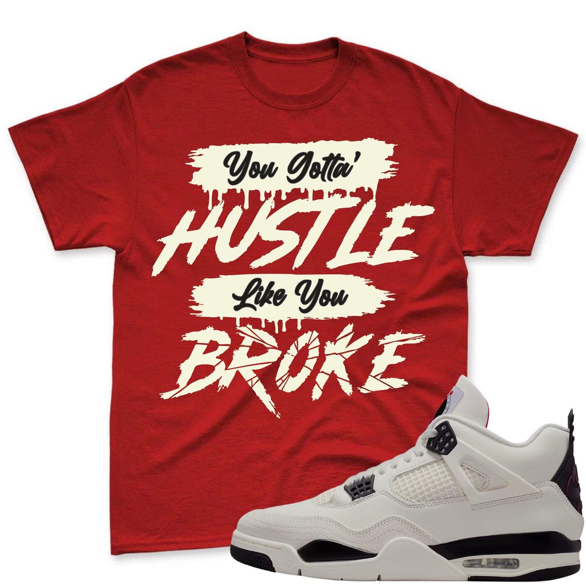 HUSTLE BROKE! Shirt To Match Jordan 4 Flight Club Sneaker - Jordan Sneaker Match Shirt