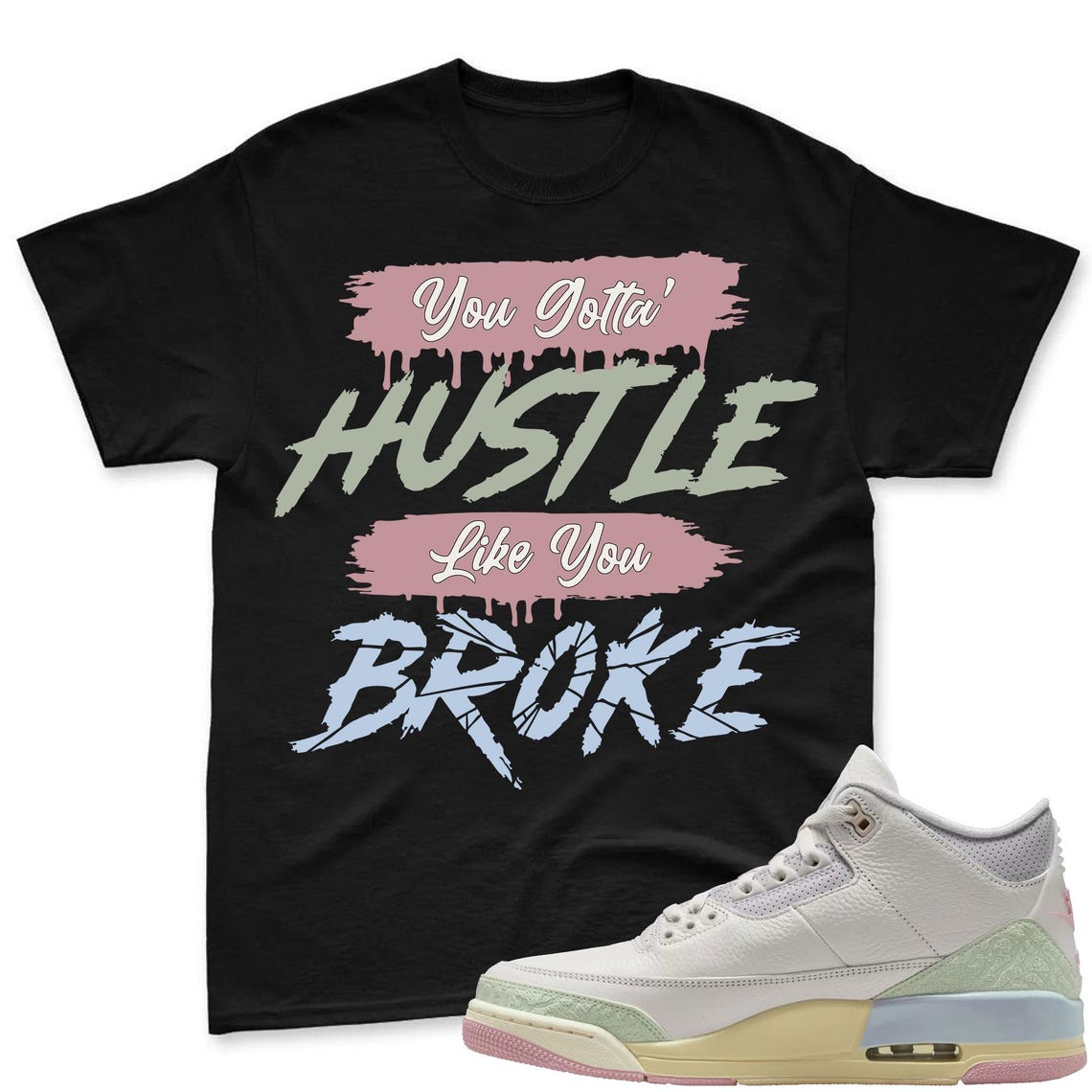HUSTLE BROKE! Shirt To Match Air Jordan 3 Sail & Jade Aura - Spring In The Air Matching Shirt