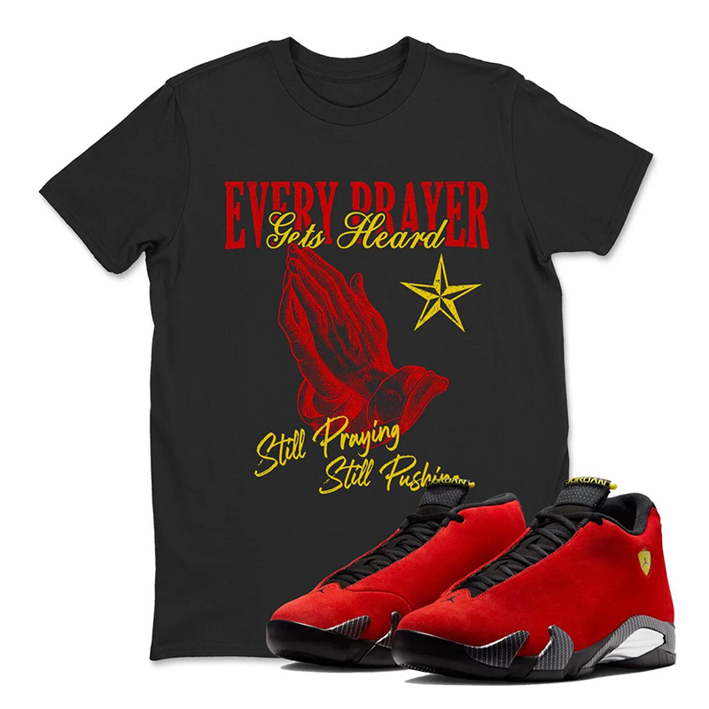 Every Prayer Gets Heard T-Shirt Matching Jordan 14 - Retro 14s Challenge Red Sneaker Matching Tee Shirt