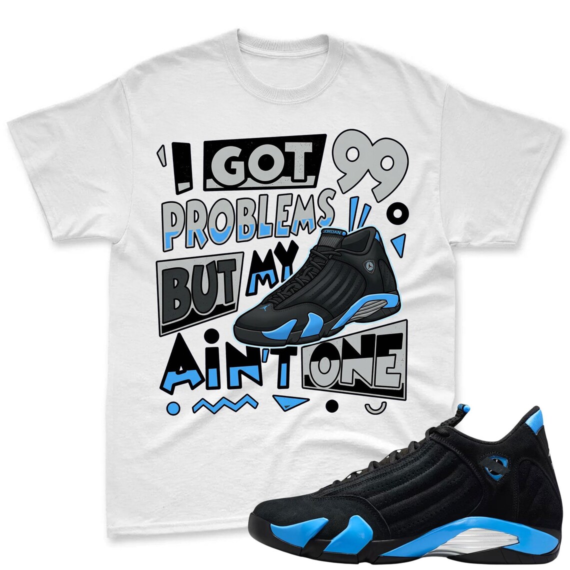 99 PROBLEMS! Shirt To Match Jordan 14 Black and University Blue - Jordan 14s Retro Blue Black Match Shirt