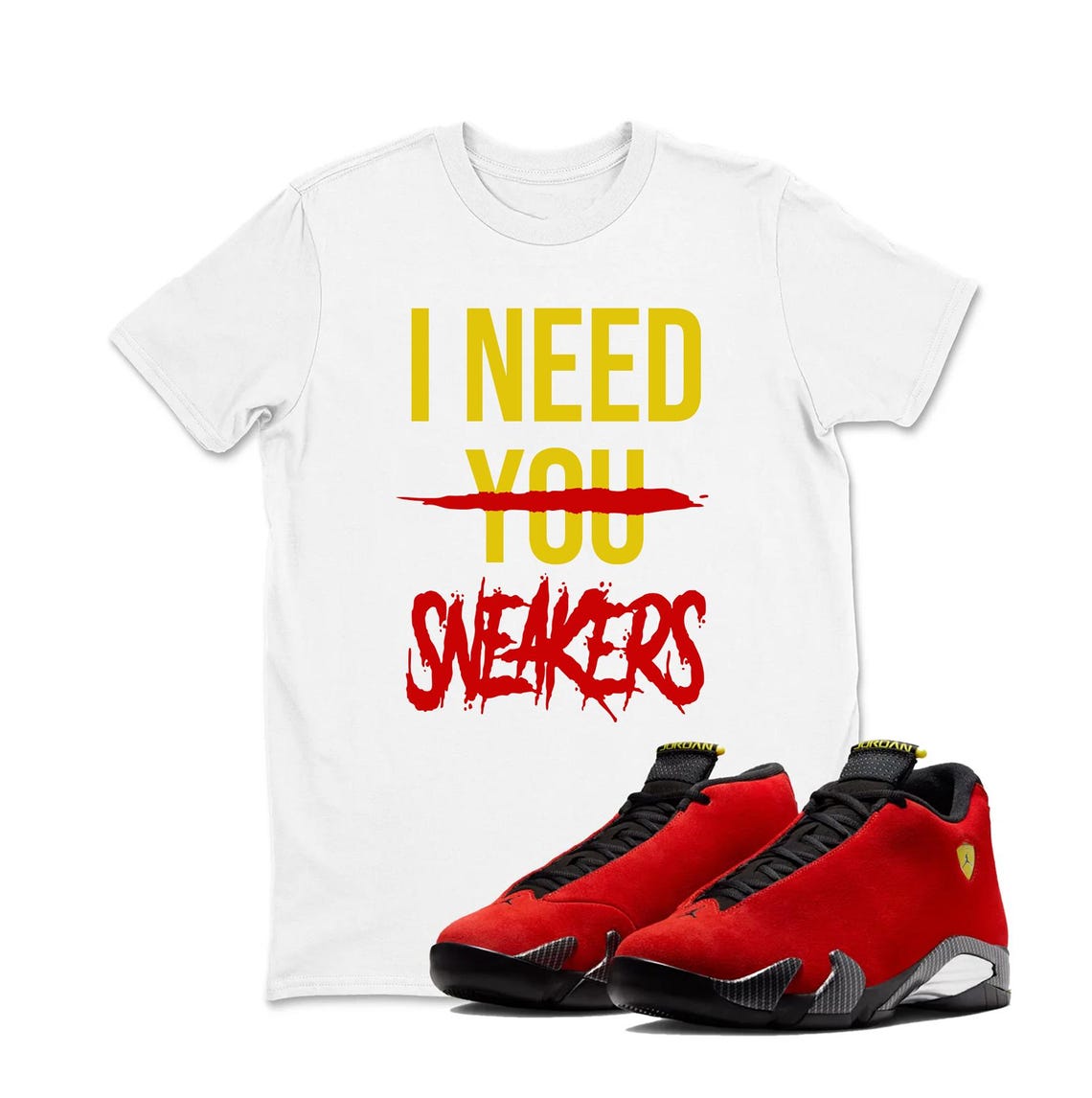 I Need You Jordan 14 Challenge Red Sneaker Matching Tee Shirt  - Retro 14s Tee for Sneakerheads