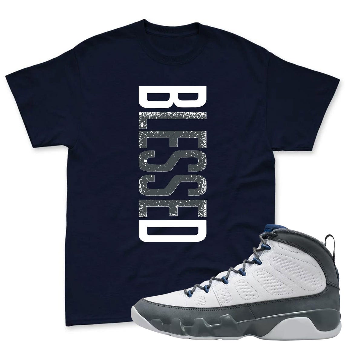 BLESSED! Shirt To Match Jordan 9 Flint Grey Sneaker - Jordan 9 Sneaker Match Shirt