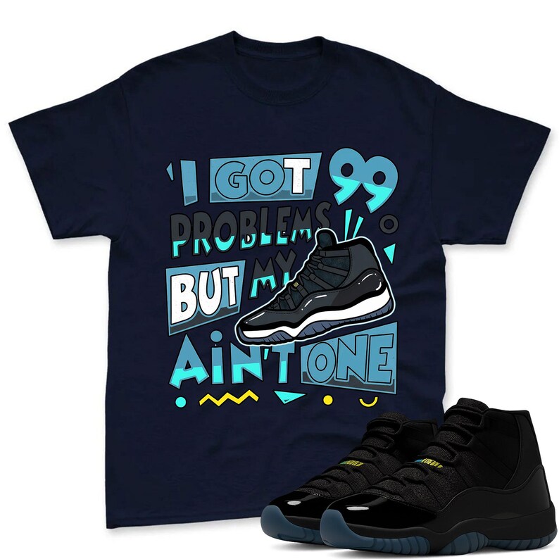99 Problem's Shirt To Match Jordan 11 Gamma Sneaker - AJ 11 Gamma Sneaker Match Shirt