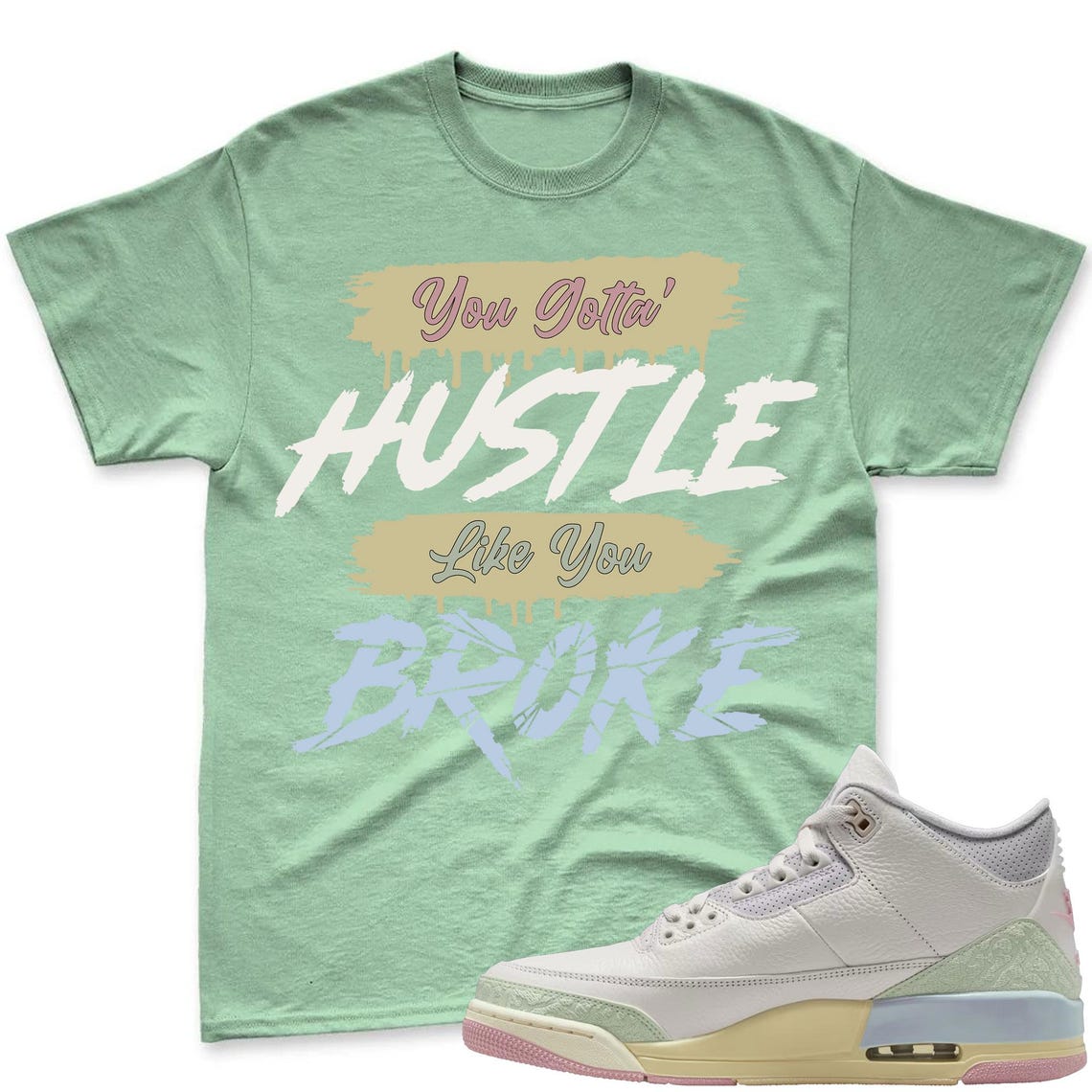 HUSTLE BROKE! Shirt To Match Air Jordan 3 Sail & Jade Aura - Spring In The Air Matching Shirt