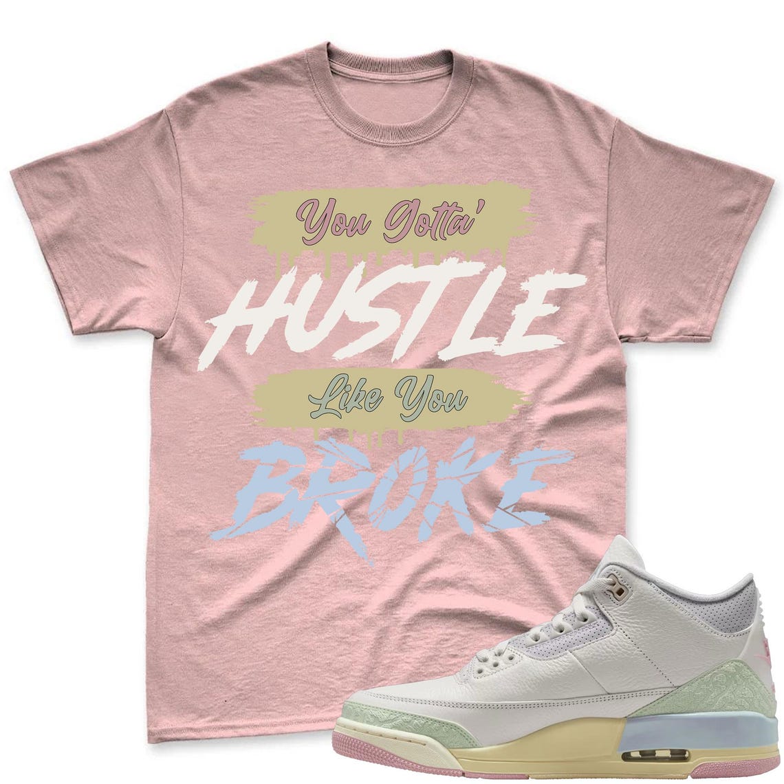 HUSTLE BROKE! Shirt To Match Air Jordan 3 Sail & Jade Aura - Spring In The Air Matching Shirt