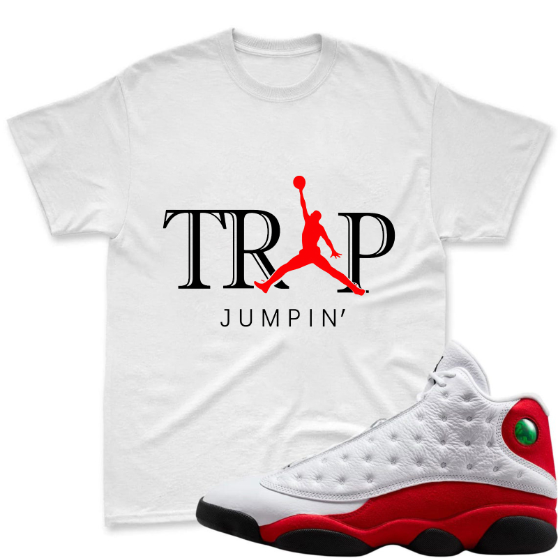 Trap Jumpin Shirt To Match Air Jordan 13 Chicago Sneaker Match Shirt