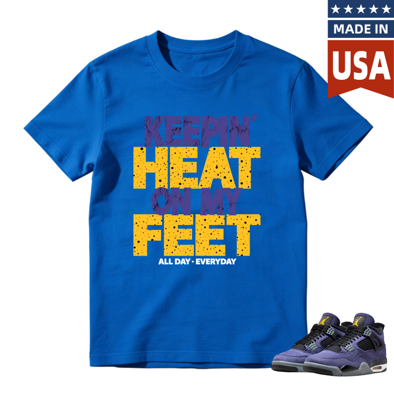 Keepin Heat On My Feet All Day Everyday Shirt To Match Jordan 4 Lakers Imperial Purple Sneaker Match Shirt