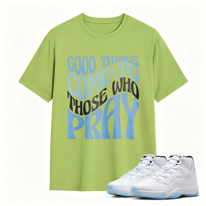Good Things Come To Those Who Pray Shirt To Match Air Jordan 11 White Legend Blue Sneaker Match Shirt