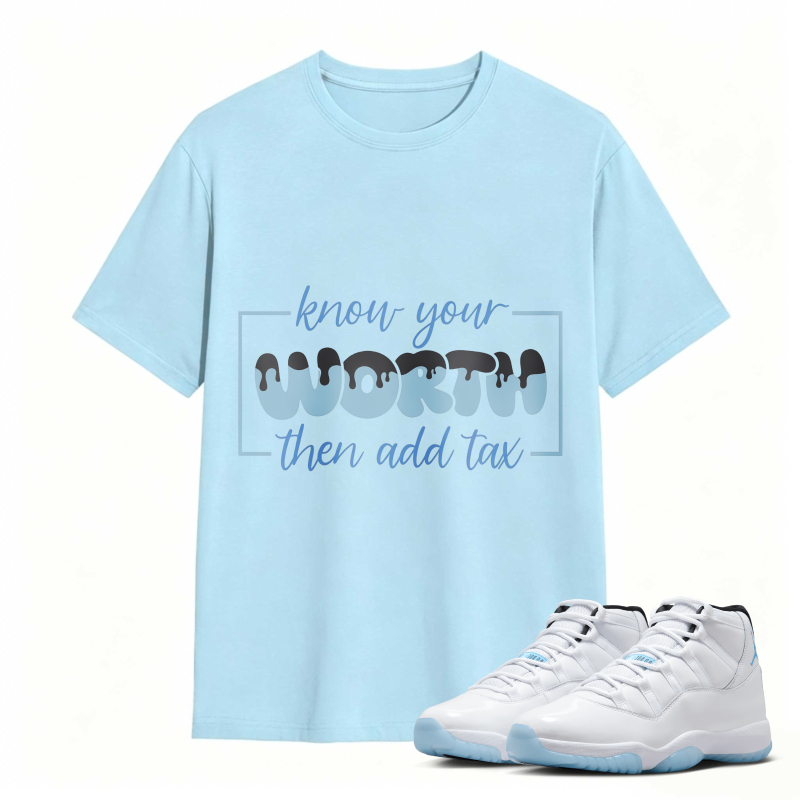 Know Your Worth Then Add Tax Shirt To Match Air Jordan 11 White Legend Blue Sneaker Match Shirt