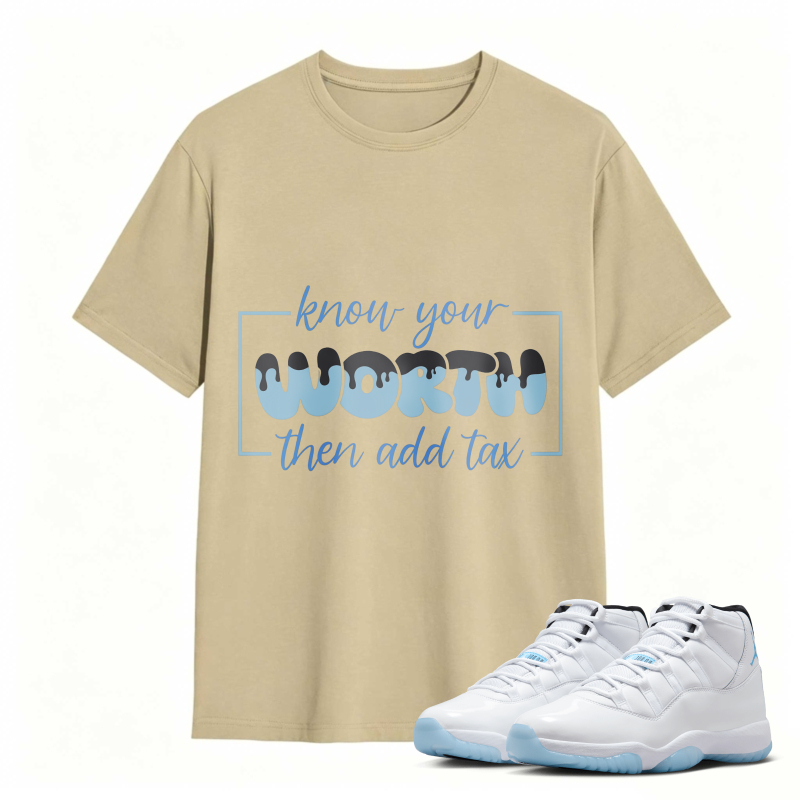 Know Your Worth Then Add Tax Shirt To Match Air Jordan 11 White Legend Blue Sneaker Match Shirt