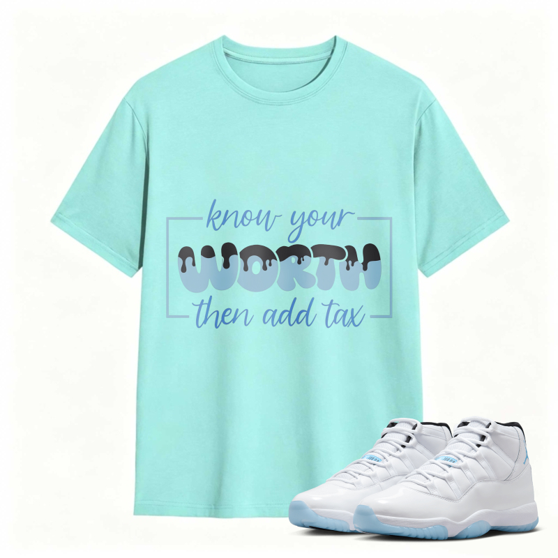 Know Your Worth Then Add Tax Shirt To Match Air Jordan 11 White Legend Blue Sneaker Match Shirt
