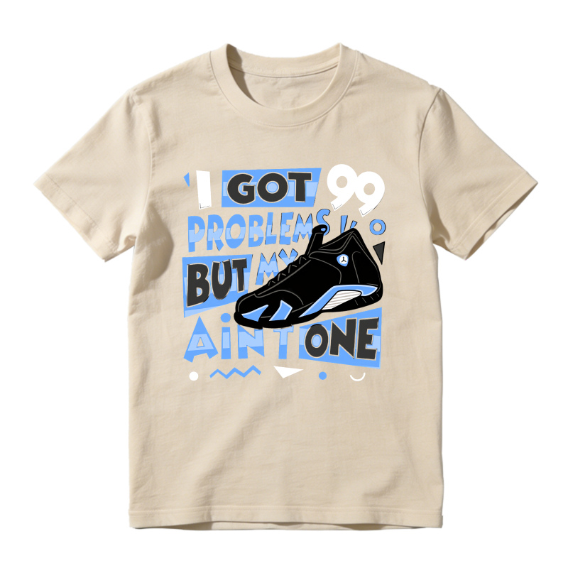 I Got 99 Problems But My Air One Shirt To Match Jordan 14 Black And University Blue Sneaker Match Shirt