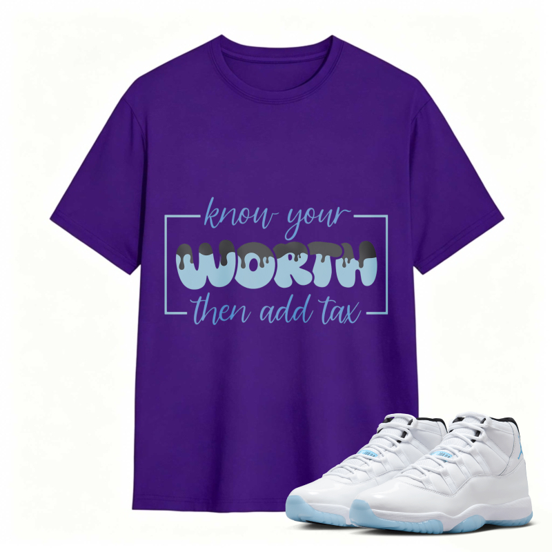 Know Your Worth Then Add Tax Shirt To Match Air Jordan 11 White Legend Blue Sneaker Match Shirt