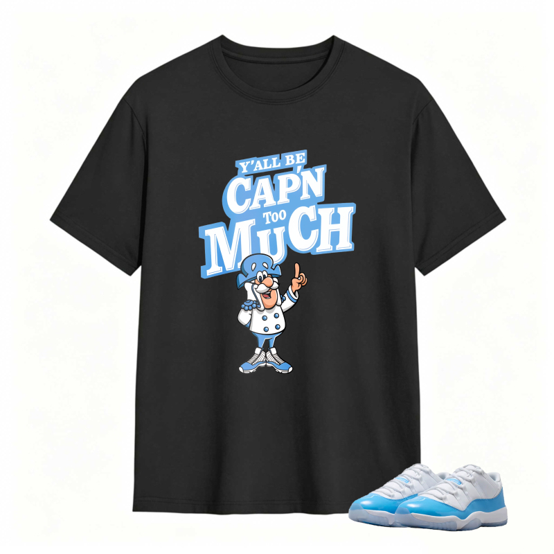 Captain Much Cartoon Character With Text Yall Be Capn Too Much Shirt To Match Jordan 11 University Blue Sneaker Match Shirt