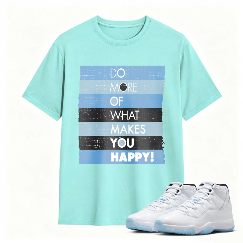 Do More Of What Makes You Happy Shirt To Match Air Jordan 11 White Legend Blue Sneaker Match Shirt