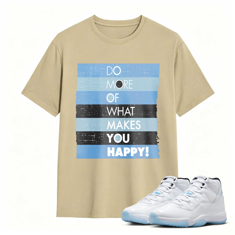 Do More Of What Makes You Happy Shirt To Match Air Jordan 11 White Legend Blue Sneaker Match Shirt