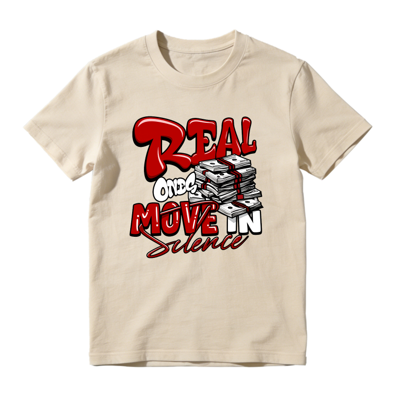 Real One Move In Silence Money Stack Design Shirt To Match Air Jordan 13 Chicago Sneaker Match Shirt