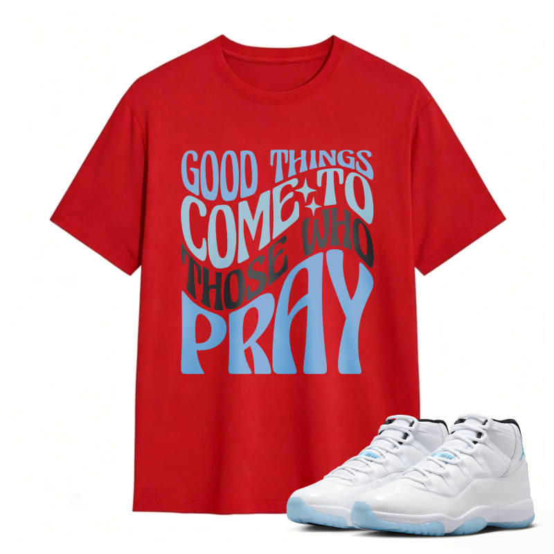 Good Things Come To Those Who Pray Shirt To Match Air Jordan 11 White Legend Blue Sneaker Match Shirt