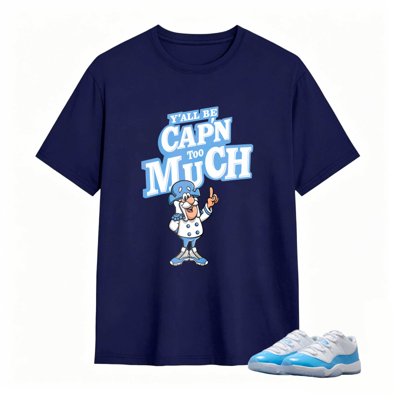 Captain Much Cartoon Character With Text Yall Be Capn Too Much Shirt To Match Jordan 11 University Blue Sneaker Match Shirt