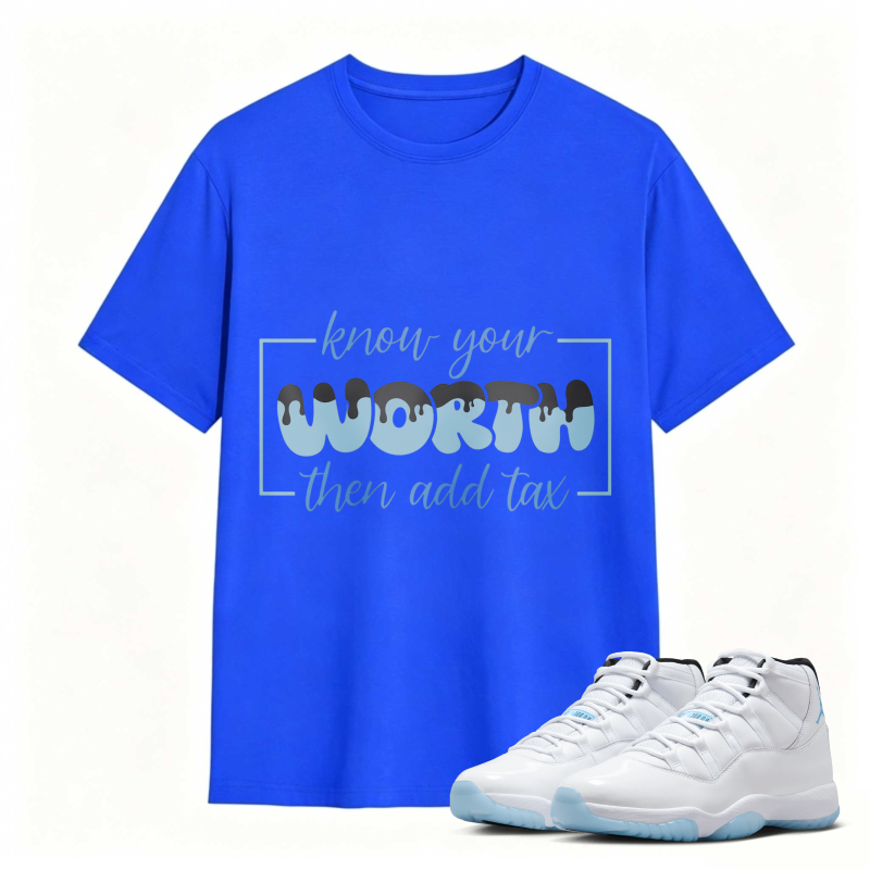Know Your Worth Then Add Tax Shirt To Match Air Jordan 11 White Legend Blue Sneaker Match Shirt