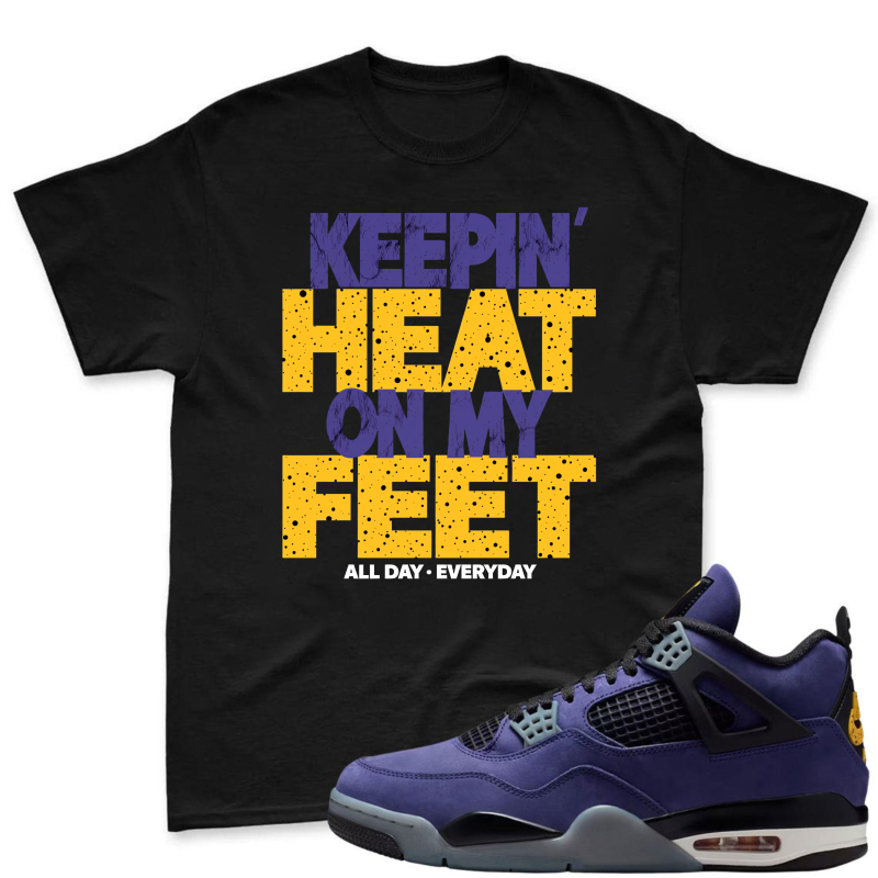Keepin Heat On My Feet All Day Everyday Shirt To Match Jordan 4 Lakers Imperial Purple Sneaker Match Shirt