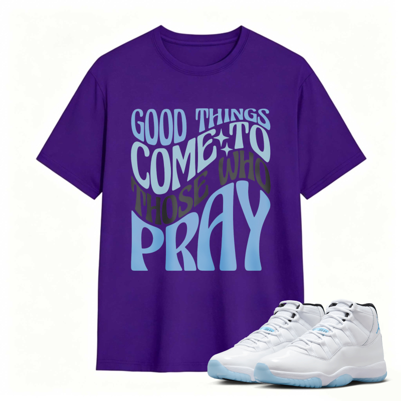 Good Things Come To Those Who Pray Shirt To Match Air Jordan 11 White Legend Blue Sneaker Match Shirt