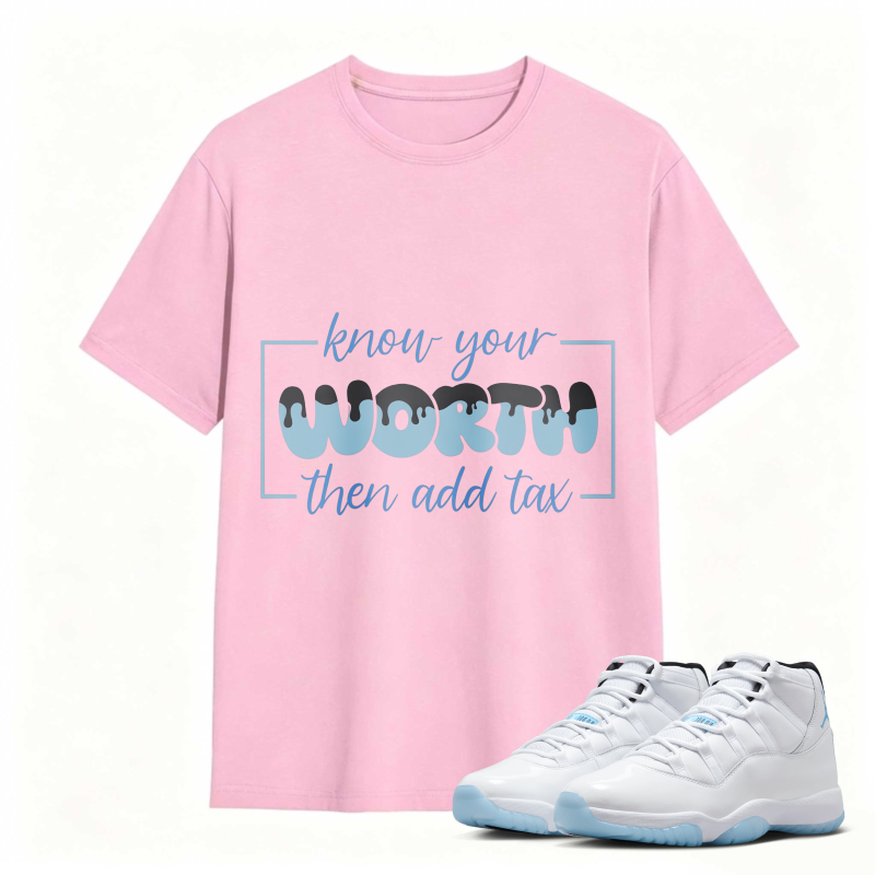 Know Your Worth Then Add Tax Shirt To Match Air Jordan 11 White Legend Blue Sneaker Match Shirt