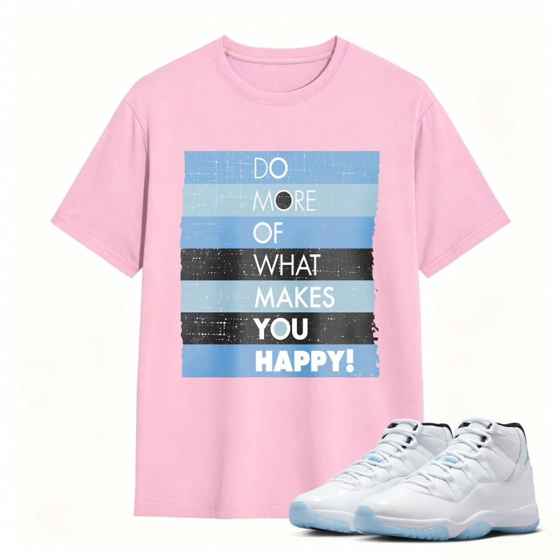 Do More Of What Makes You Happy Shirt To Match Air Jordan 11 White Legend Blue Sneaker Match Shirt