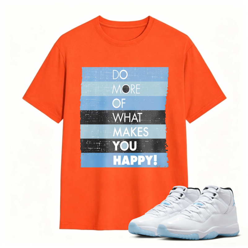 Do More Of What Makes You Happy Shirt To Match Air Jordan 11 White Legend Blue Sneaker Match Shirt