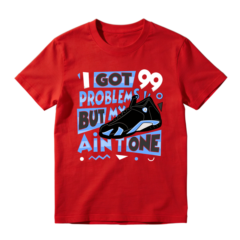 I Got 99 Problems But My Air One Shirt To Match Jordan 14 Black And University Blue Sneaker Match Shirt