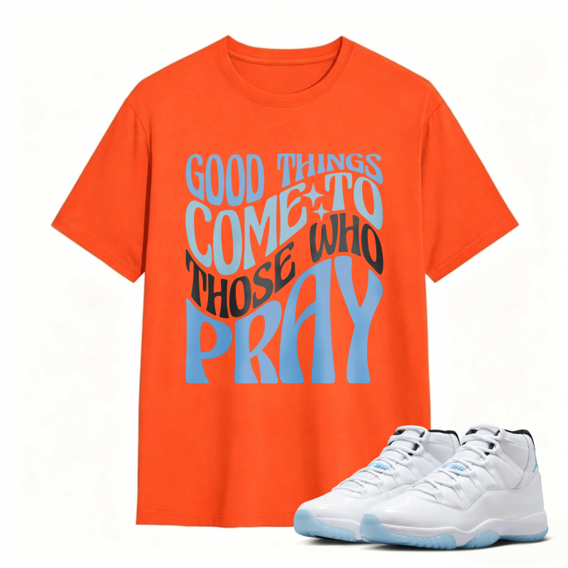 Good Things Come To Those Who Pray Shirt To Match Air Jordan 11 White Legend Blue Sneaker Match Shirt