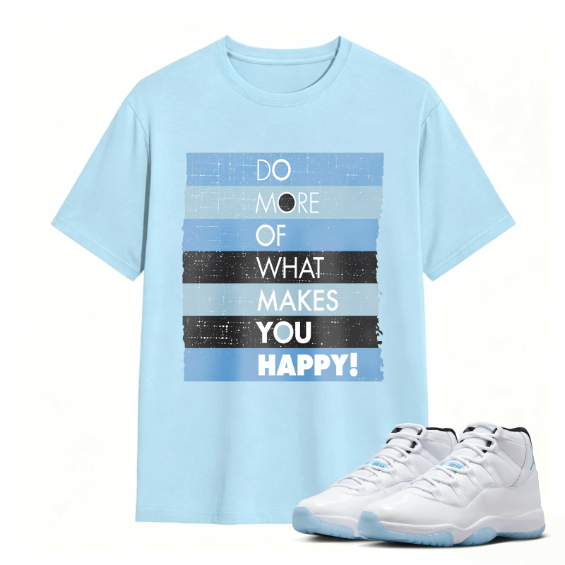 Do More Of What Makes You Happy Shirt To Match Air Jordan 11 White Legend Blue Sneaker Match Shirt