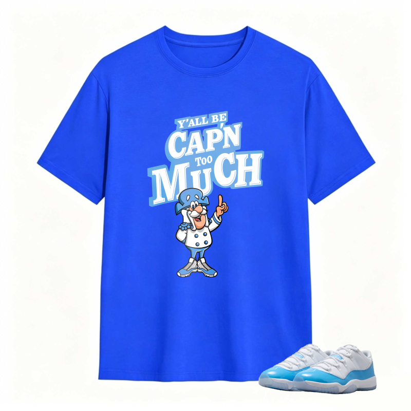 Captain Much Cartoon Character With Text Yall Be Capn Too Much Shirt To Match Jordan 11 University Blue Sneaker Match Shirt