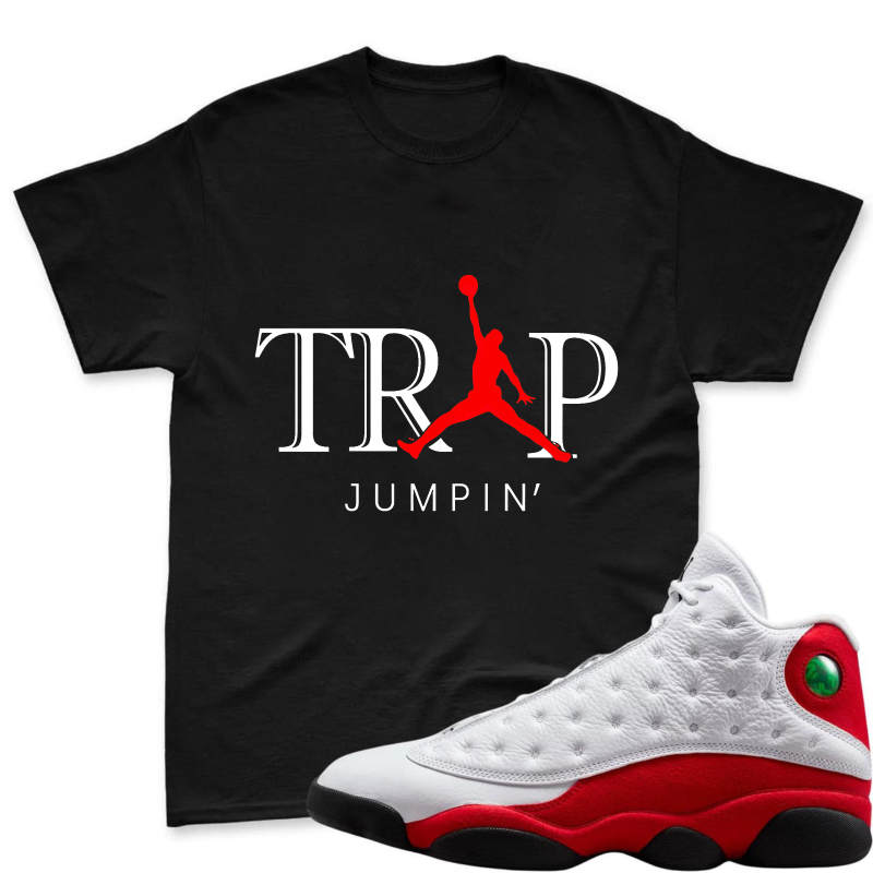 Trap Jumpin Shirt To Match Air Jordan 13 Chicago Sneaker Match Shirt
