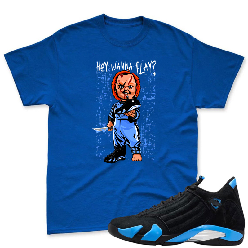 Chucky Doll With Knife And Text Hey Wanna Play Shirt To Match Jordan 14 Black And University Blue - Sneaker Match Shirt