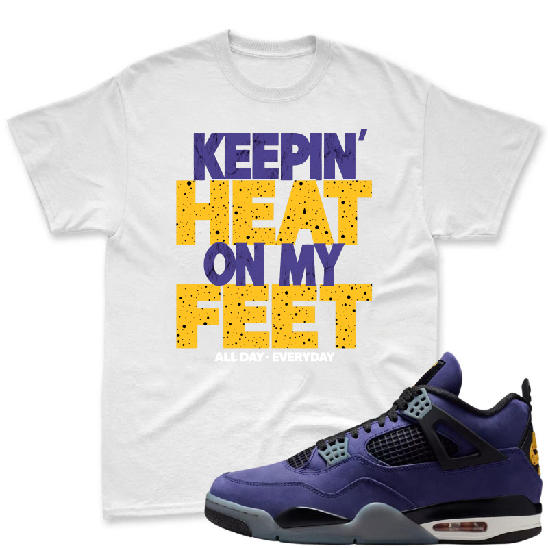 Keepin Heat On My Feet All Day Everyday Shirt To Match Jordan 4 Lakers Imperial Purple Sneaker Match Shirt
