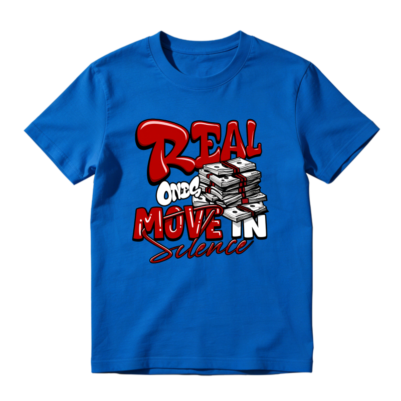 Real One Move In Silence Money Stack Design Shirt To Match Air Jordan 13 Chicago Sneaker Match Shirt