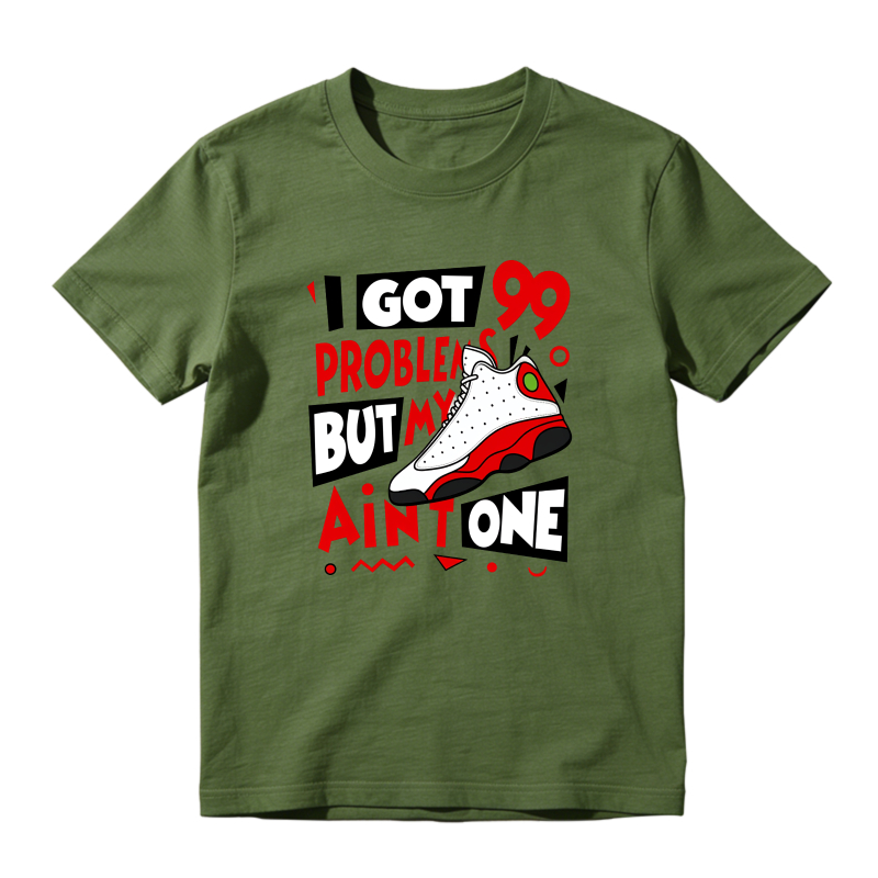I Got 99 Problems But My Air Jordan 13 Aint One Shirt To Match Air Jordan 13 Chicago - Sneaker Match Shirt