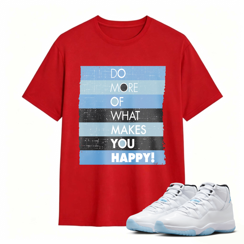 Do More Of What Makes You Happy Shirt To Match Air Jordan 11 White Legend Blue Sneaker Match Shirt