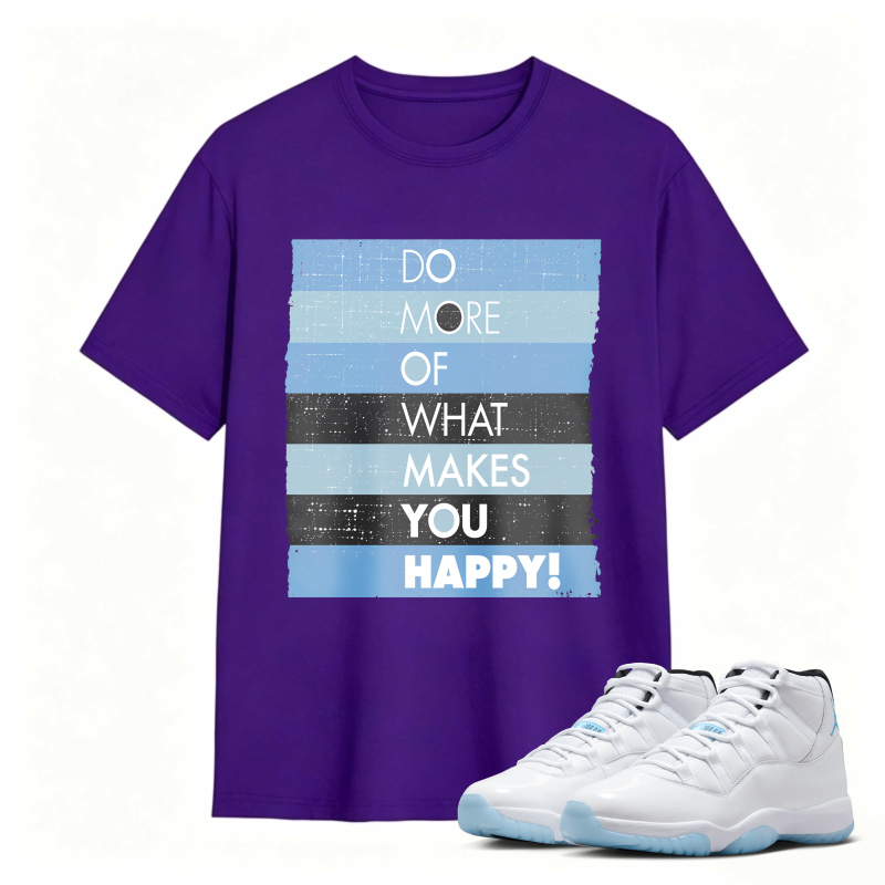 Do More Of What Makes You Happy Shirt To Match Air Jordan 11 White Legend Blue Sneaker Match Shirt