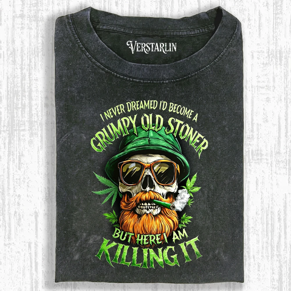 I NEVER DREAMED I'D BECOME A GRUMPY OLD STONER BUT HERE I AM KILLING IT
