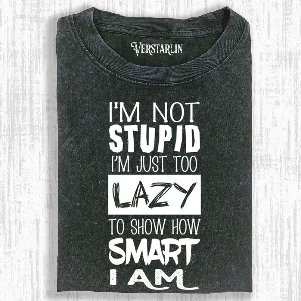 I'M NOT STUPID T-SHIRT