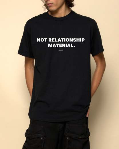 NOT RELATIONSHIP MATERIAL