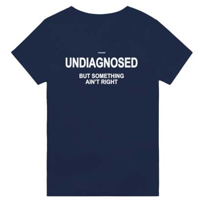 UNDIAGNOSED BUT SOMETHING AIN'T RIGHT