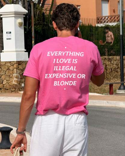 EVERYTHING I LOVE IS ILLEGAL, EXPENSIVE OR BLONDE