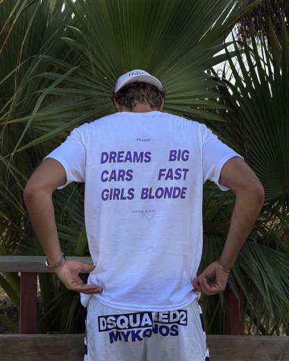 DREAMS BIG. CARS FAST. GIRLS BLONDE