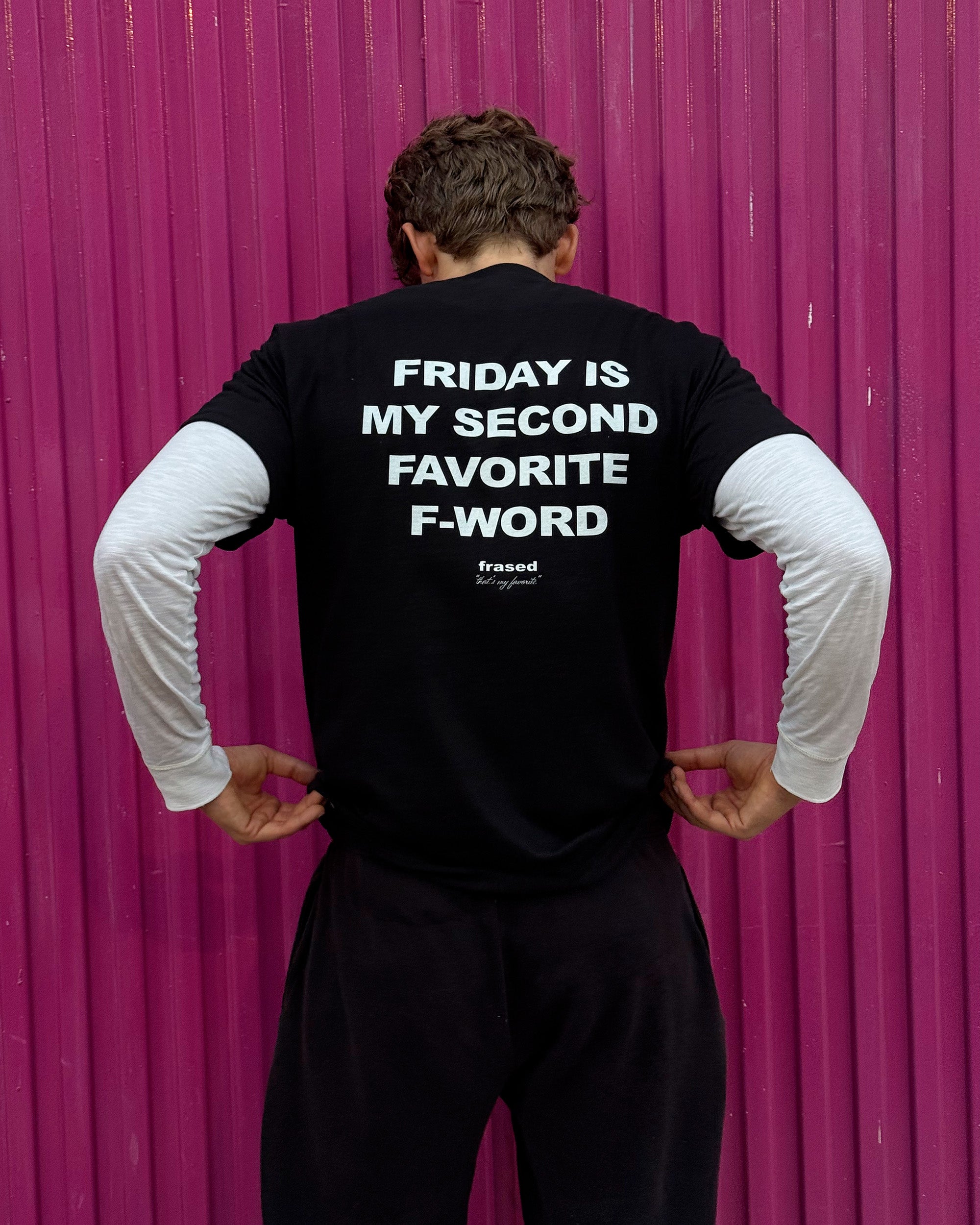 FRIDAY IS MY SECOND FAVORITE F-WORD