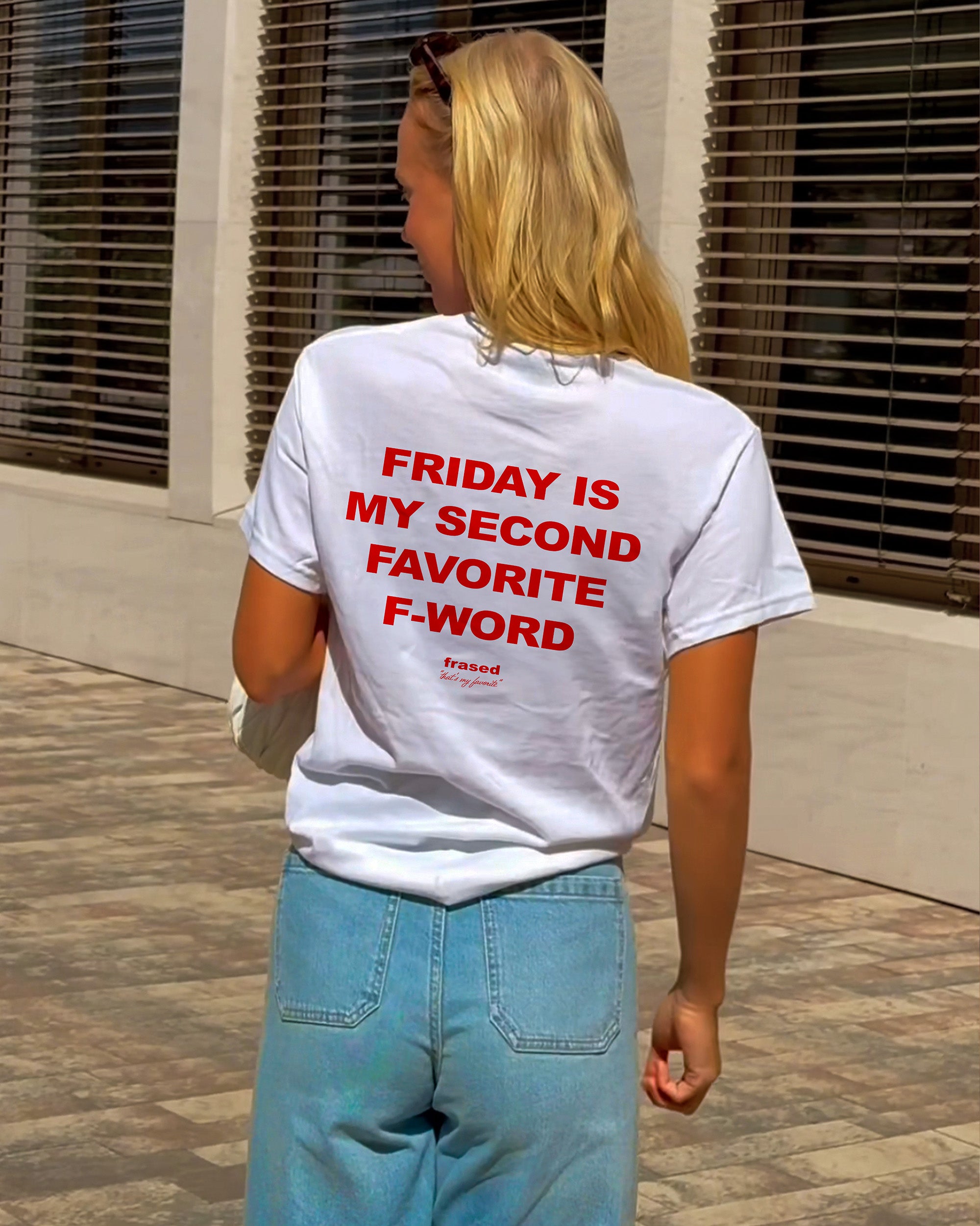 FRIDAY IS MY SECOND FAVORITE F-WORD