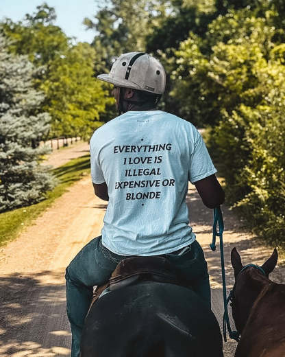EVERYTHING I LOVE IS ILLEGAL, EXPENSIVE OR BLONDE