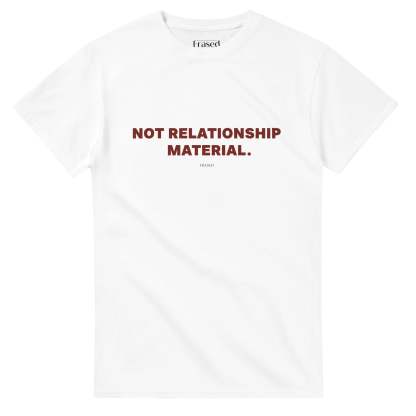 NOT RELATIONSHIP MATERIAL